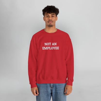 Not an Employee Sweatshirt