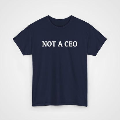 Not a CEO Tee