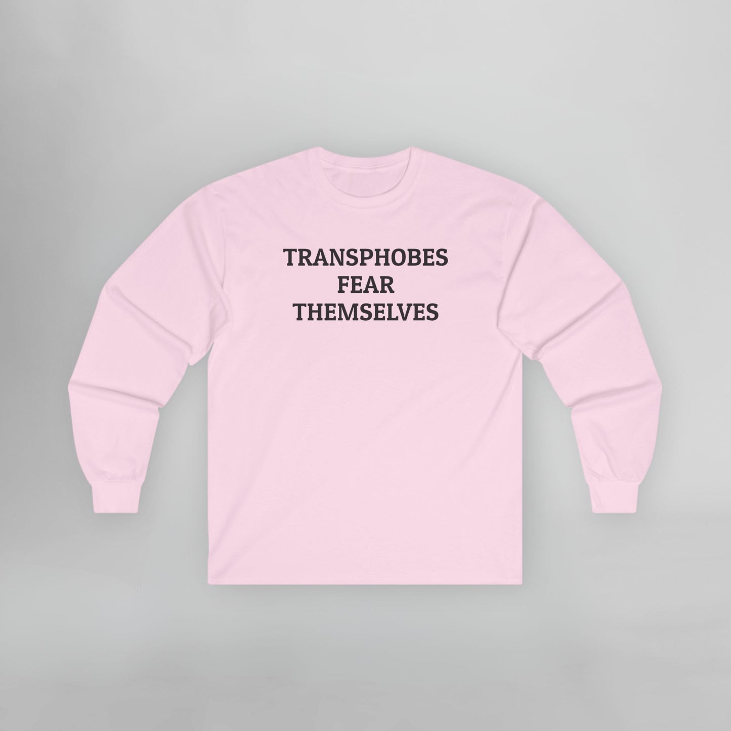 Transphobes Fear Themselves Long Sleeve Tee