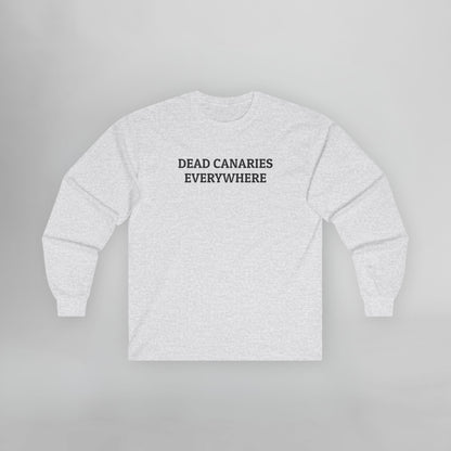 Dead Canaries Everywhere Long Sleeve Tee