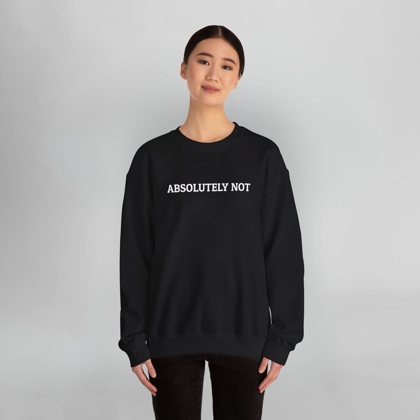 Absolutely Not Sweatshirt