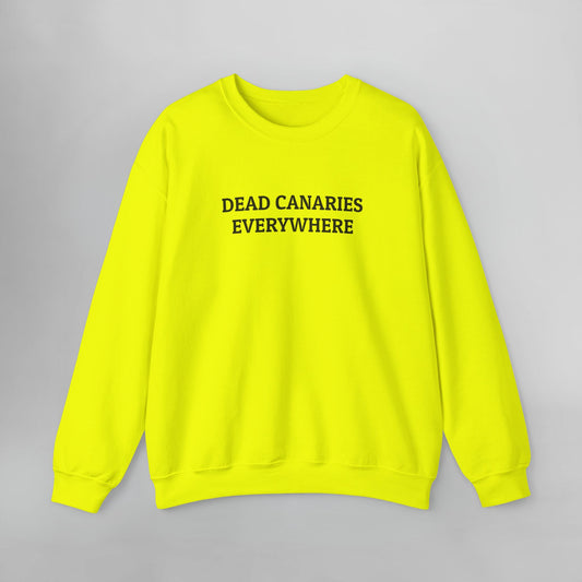 Dead Canaries Everywhere Sweatshirt