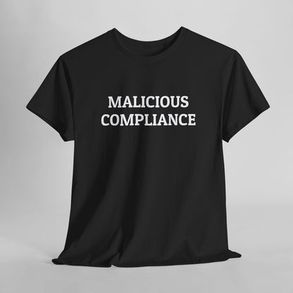 Malicious Compliance Tee