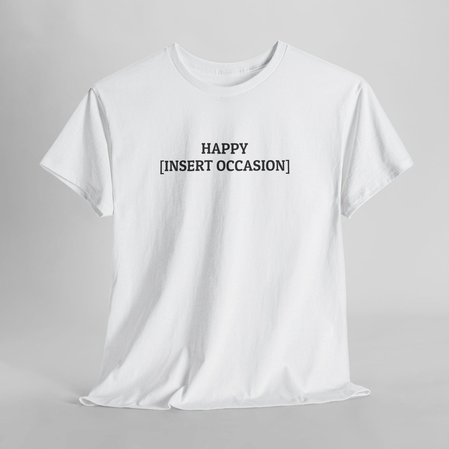 Happy [Insert Occasion] Tee