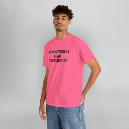 Transphobes Fear Themselves Tee
