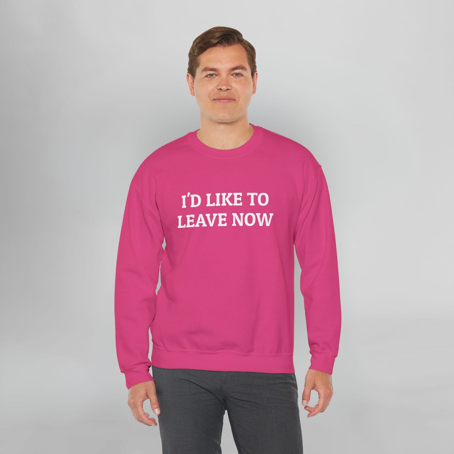 I'd Like to Leave Now Sweatshirt