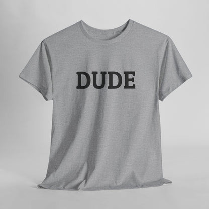 Dude Tee