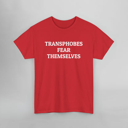 Transphobes Fear Themselves Tee