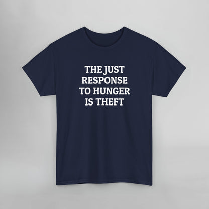 The Just Response to Hunger Is Theft Tee