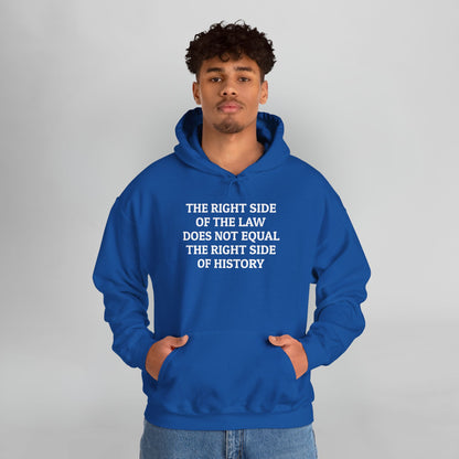 The Right Side of the Law Does Not Equal The Right Side of History Hoodie