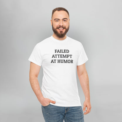 Failed Attempt at Humor Tee