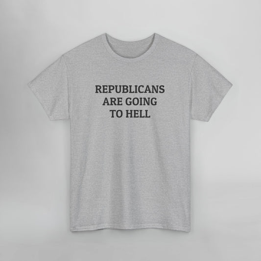 Republicans Are Going To Hell Tee