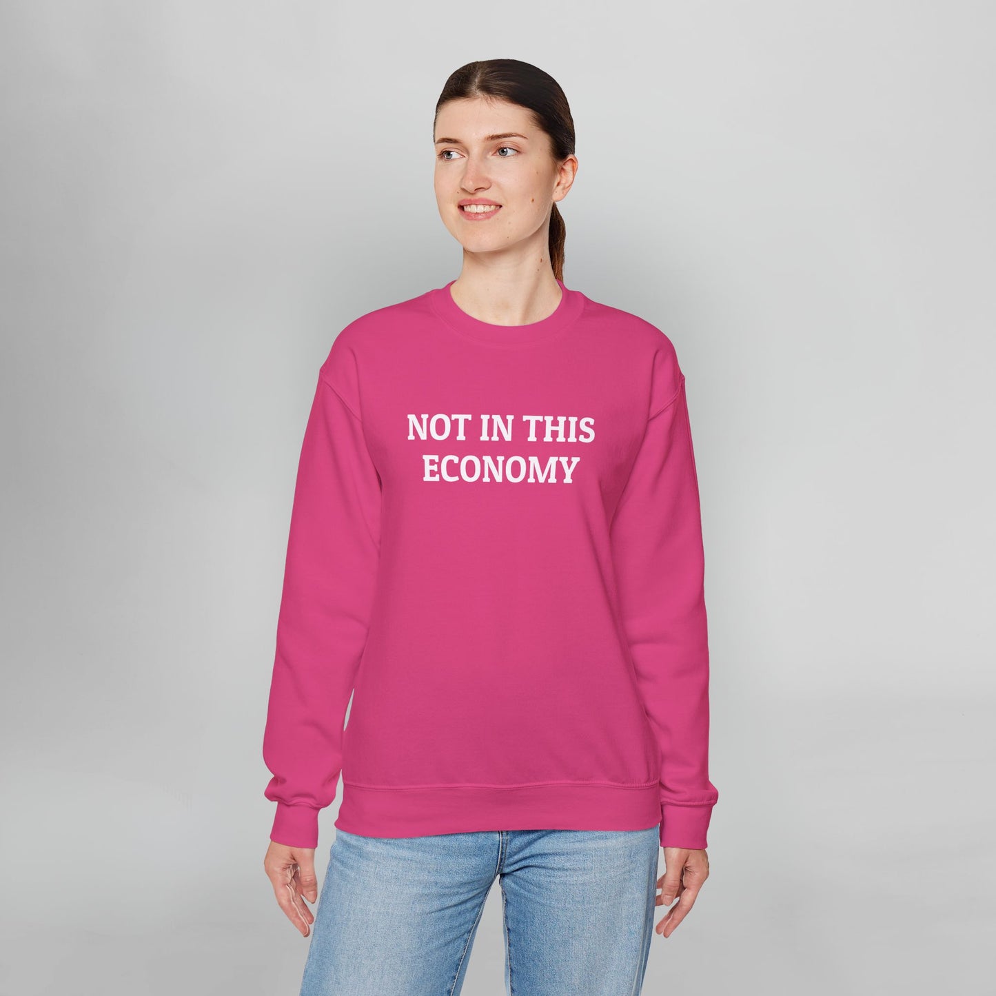 Not In This Economy Sweatshirt