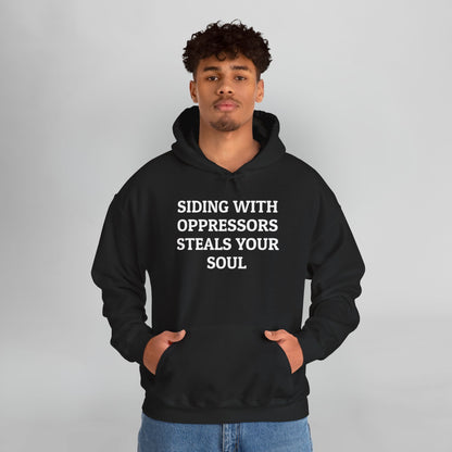 Siding With Oppressors Steals Your Soul Hoodie