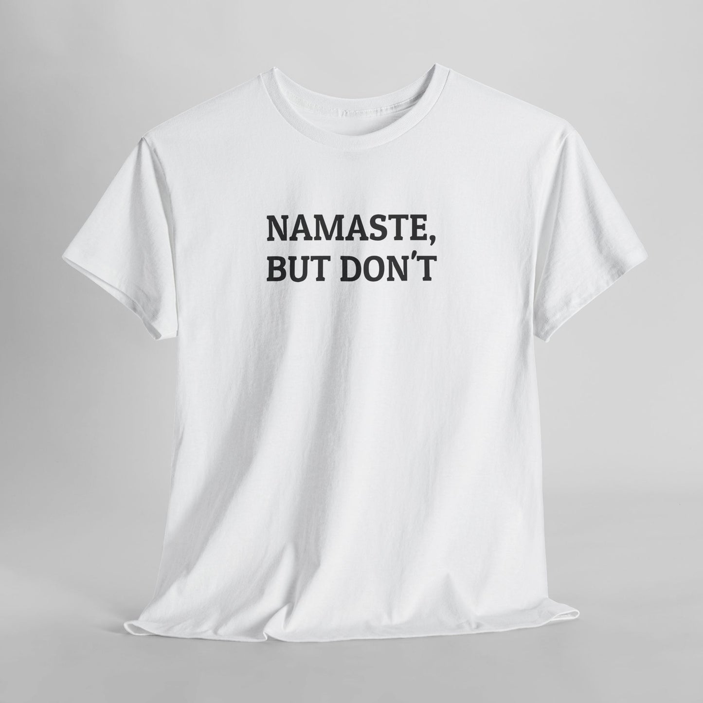 Namaste, But Don't Tee