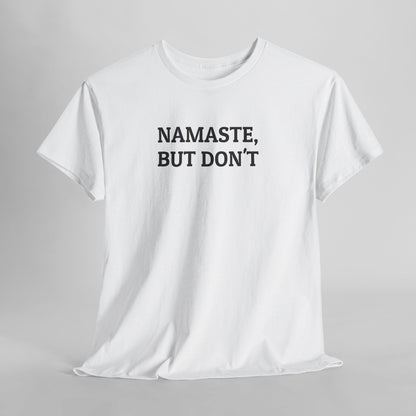 Namaste, But Don't Tee
