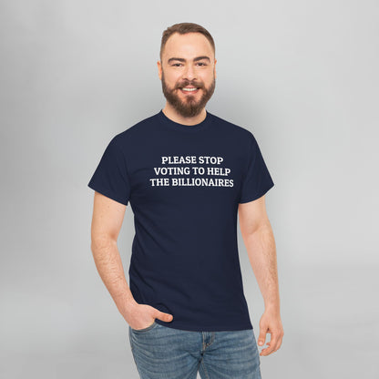 Please Stop Voting to Help the Billionaires Tee