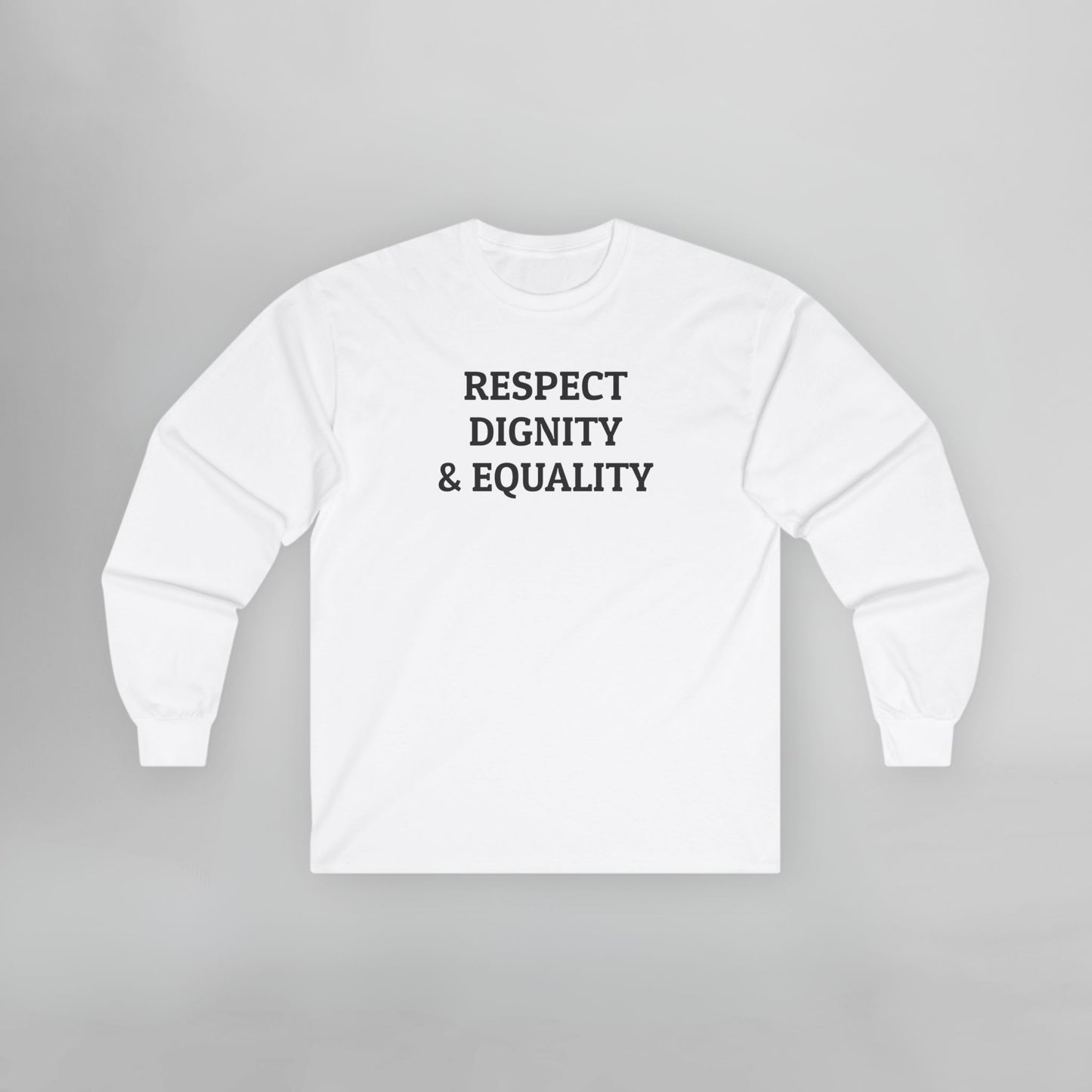 Respect Dignity & Equality Long Sleeve Tee