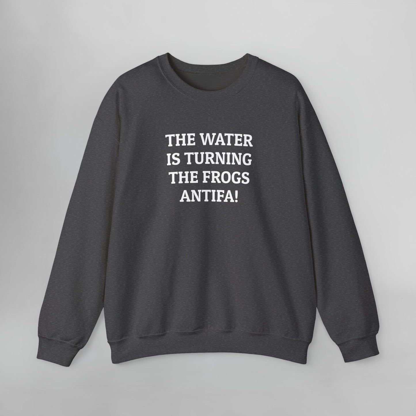 The Water Is Turning the Frogs Antifa! Sweatshirt