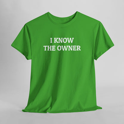 I Know The Owner Tee