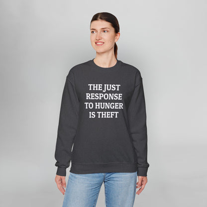 The Just Response to Hunger Is Theft Sweatshirt