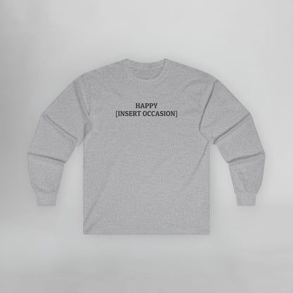 Happy [Insert Occasion] Long Sleeve Tee