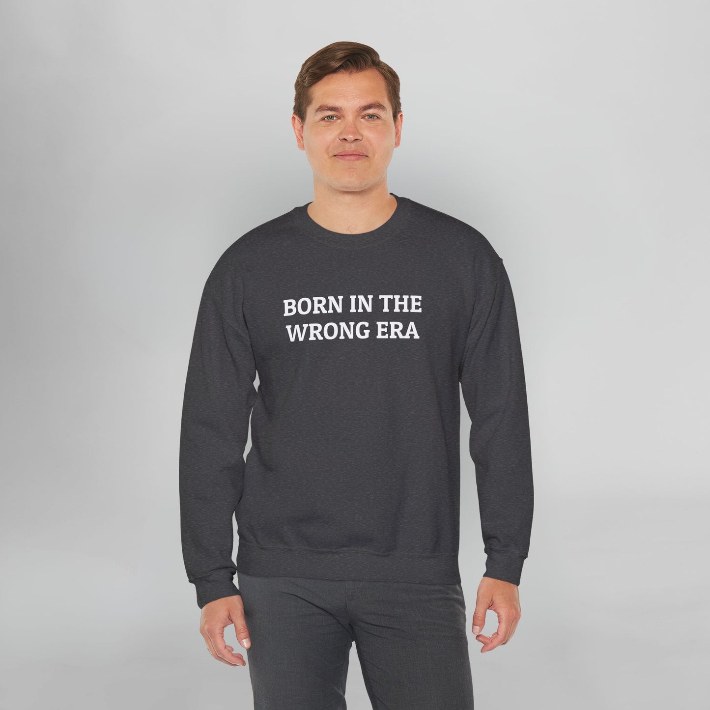 Born in the Wrong Era Sweatshirt