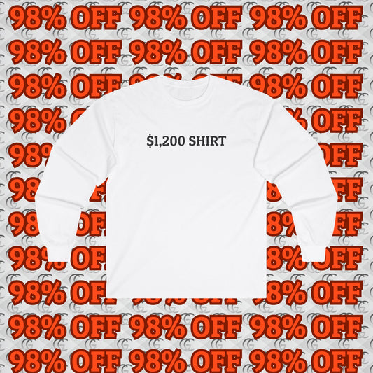 $1,200 Shirt Long Sleeve Tee