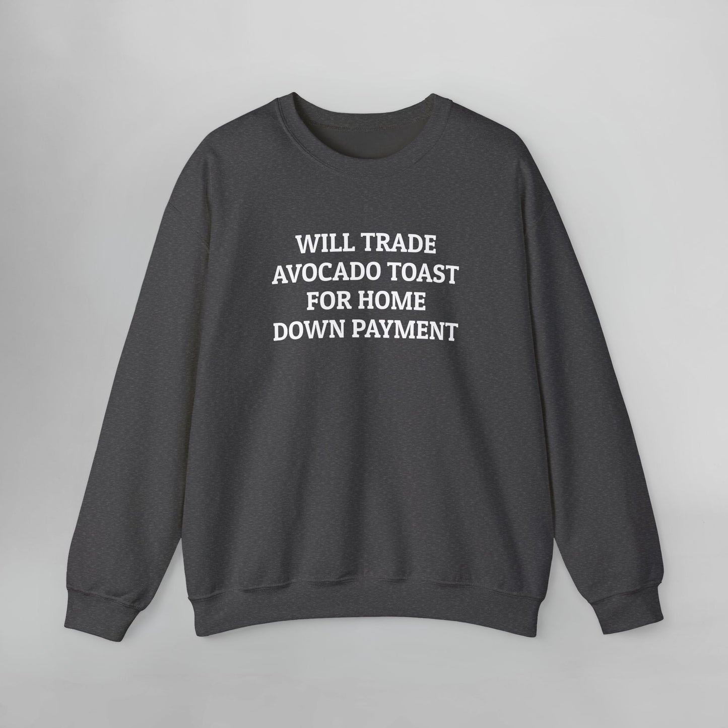 Will Trade Avocado Toast for Home Down Payment Sweatshirt