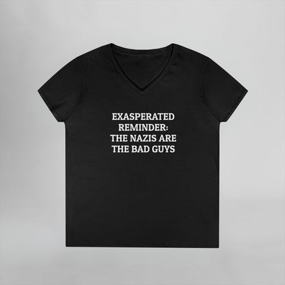 Exasperated Reminder: The Nazis are the Bad Guys Women's V-Neck Tee