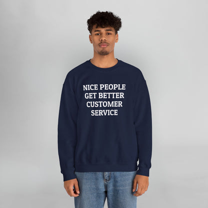 Nice People Get Better Customer Service Sweatshirt