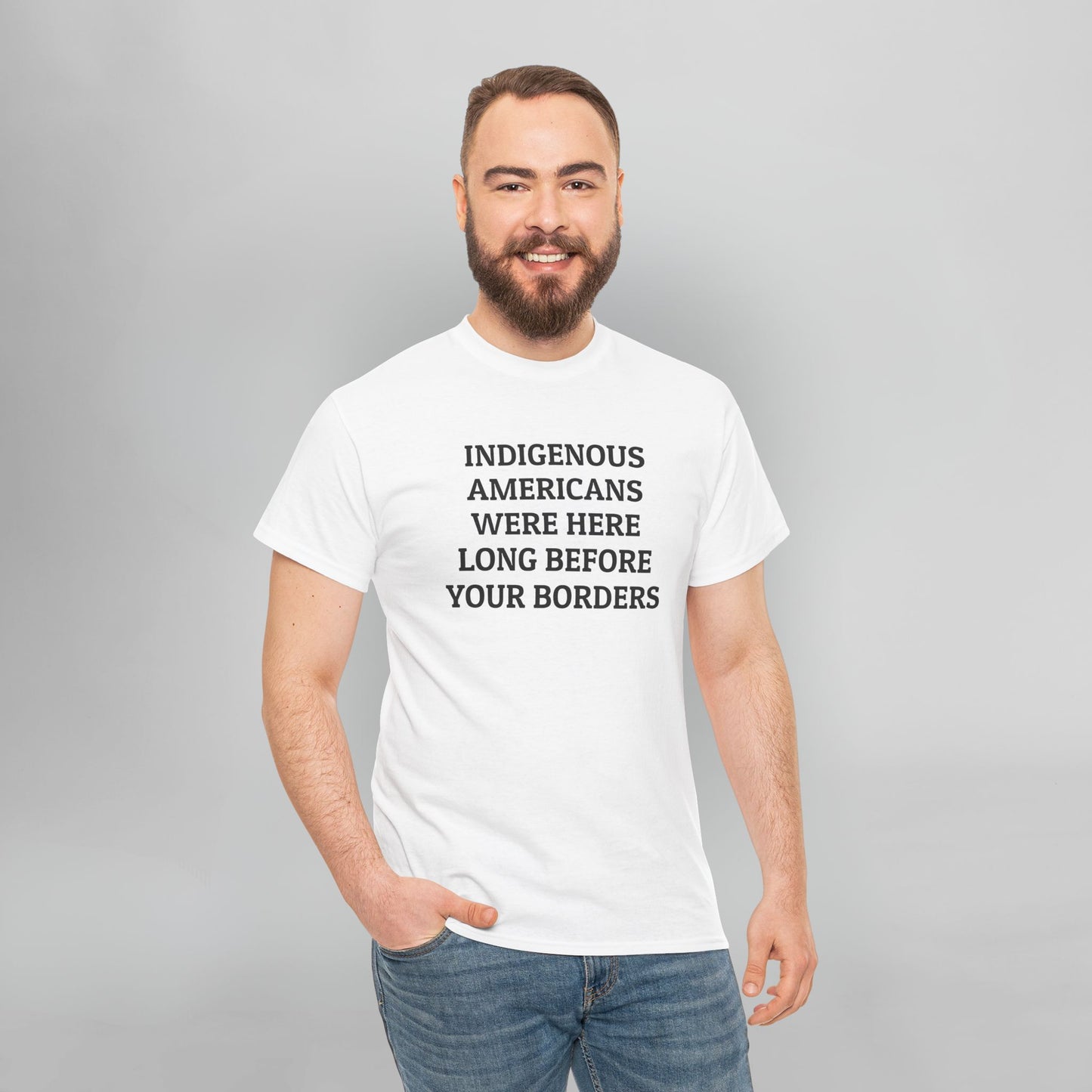 Indigenous Americans Were Here Long Before Your Borders Tee