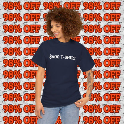 $600 T-Shirt Tee