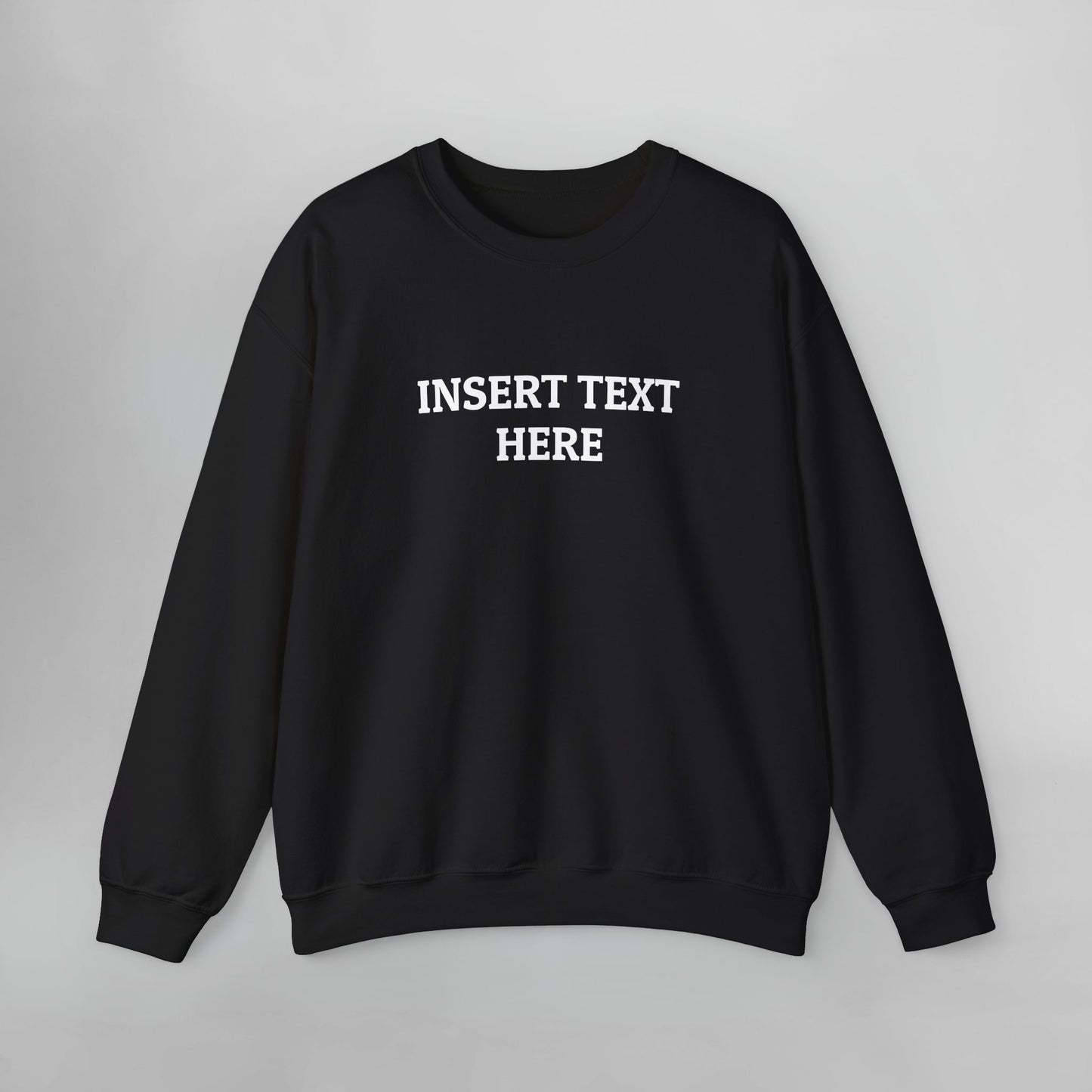 Insert Text Here Sweatshirt