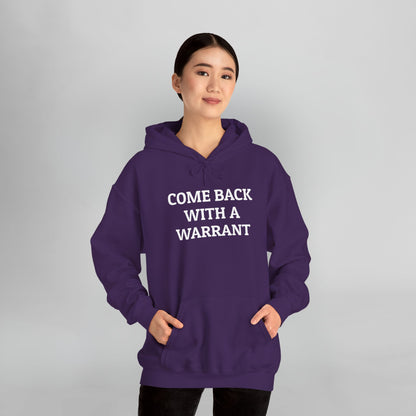 Come Back With a Warrant Hoodie