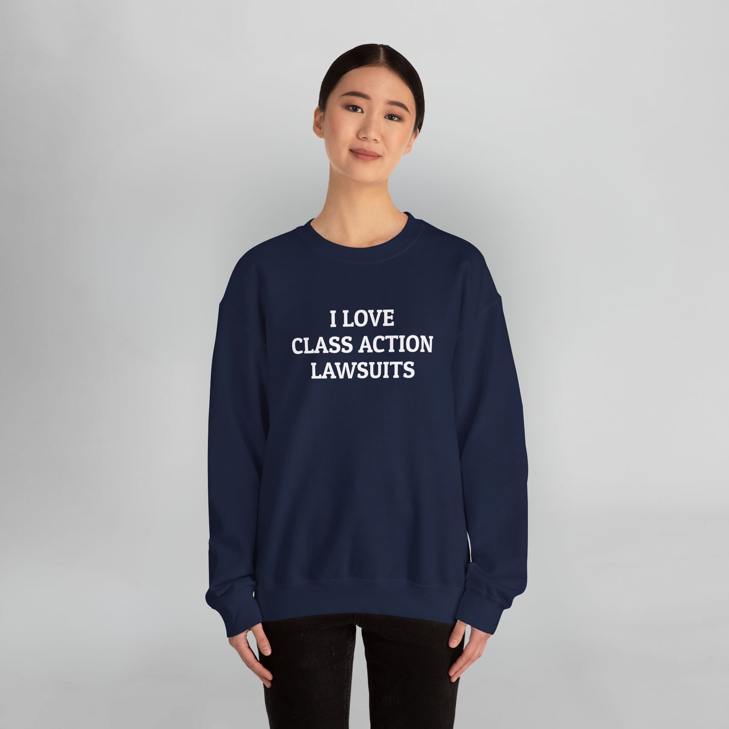 I Love Class Action Lawsuits Sweatshirt