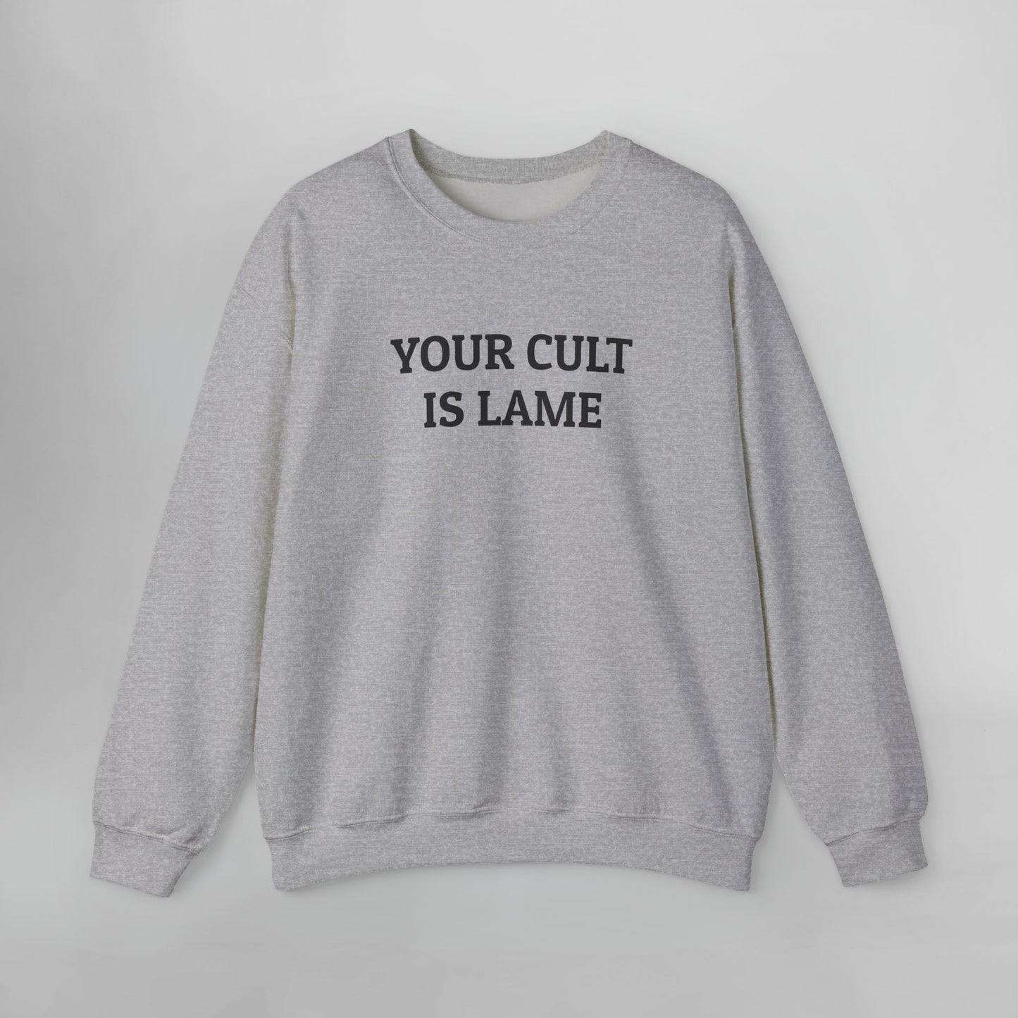 Your Cult Is Lame Sweatshirt