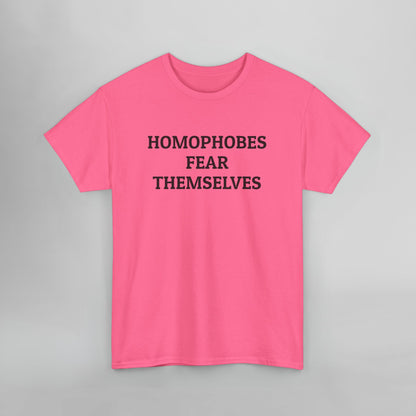 Homophobes Fear Themselves Tee