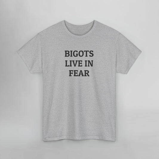 Bigots Live In Fear Tee
