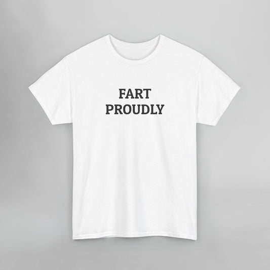Fart Proudly Tee