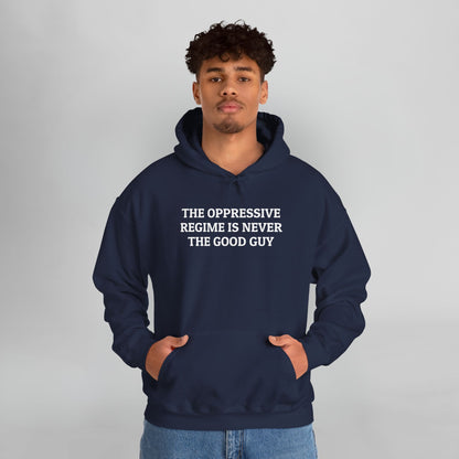The Oppressive Regime Is Never the Good Guy Hoodie