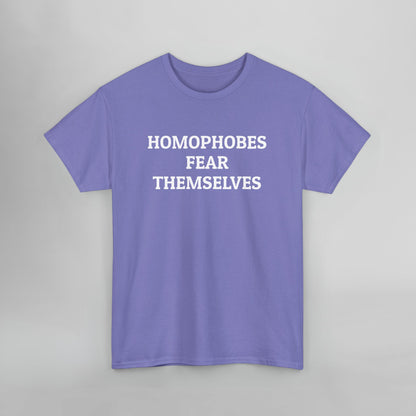 Homophobes Fear Themselves Tee