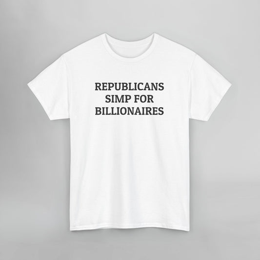 Republicans Simp for Billionaires Tee