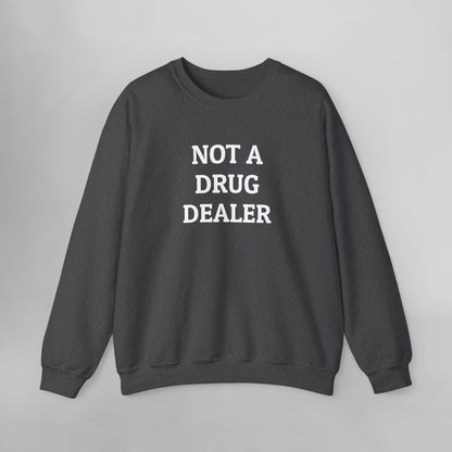 Not A Drug Dealer Sweatshirt
