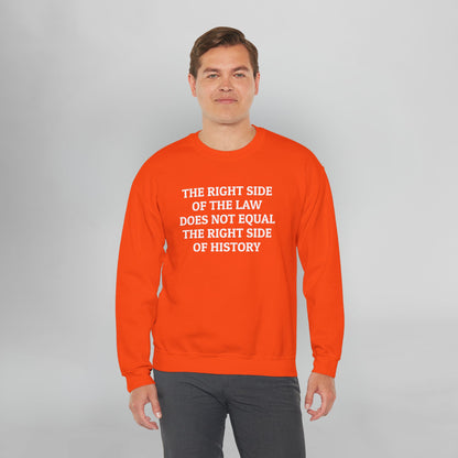 The Right Side of the Law Does Not Equal The Right Side of History Sweatshirt