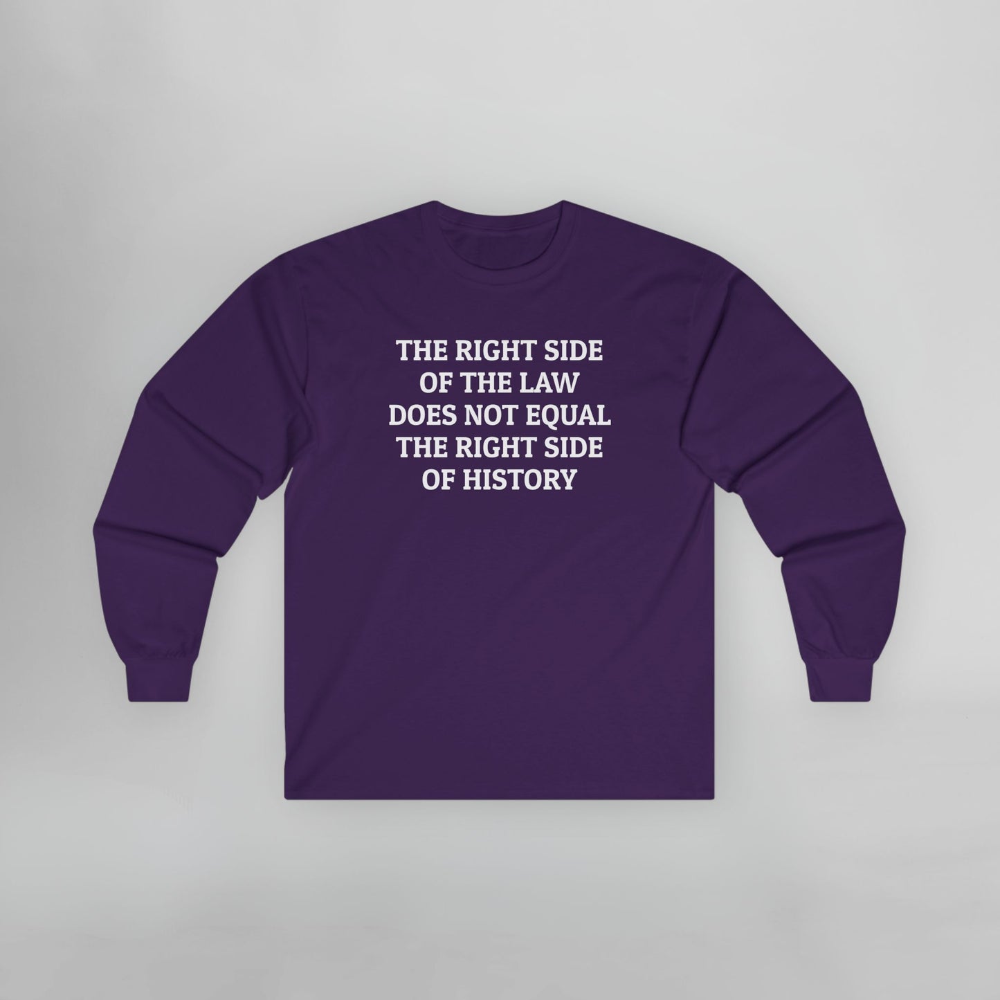 The Right Side of the Law Does Not Equal The Right Side of History Long Sleeve Tee
