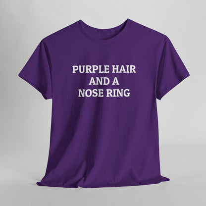 Purple Hair and a Nose Ring Tee