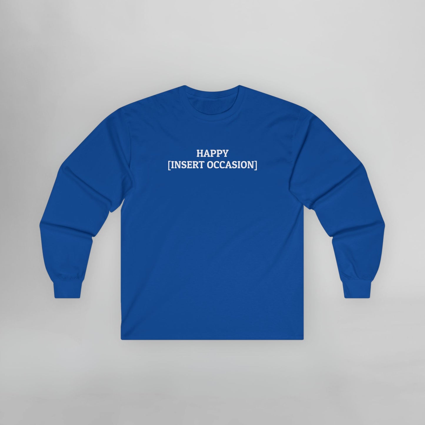 Happy [Insert Occasion] Long Sleeve Tee