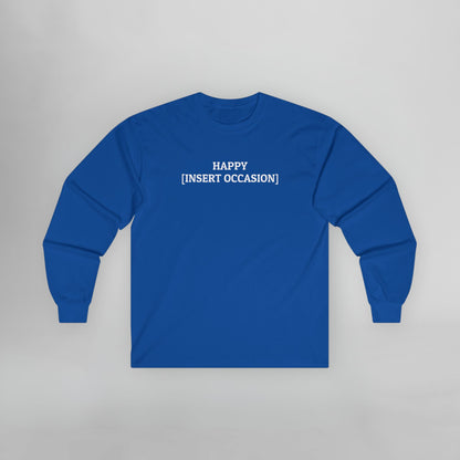 Happy [Insert Occasion] Long Sleeve Tee