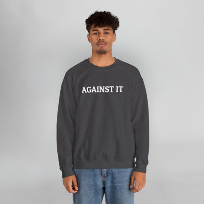 Against It Sweatshirt